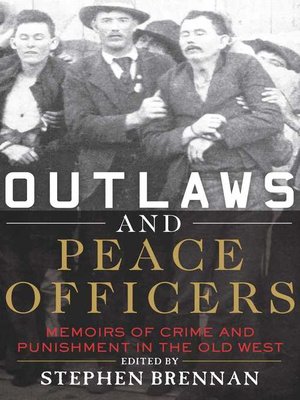 cover image of Outlaws and Peace Officers: Memoirs of Crime and Punishment in the Old West